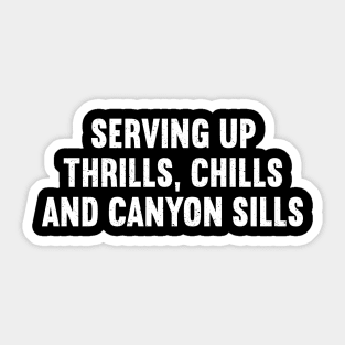 Serving Up Thrills, Chills, and Canyon Sills Sticker